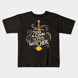 Toss a Coin to Your Witcher - Sword - Typography Kids T-Shirt